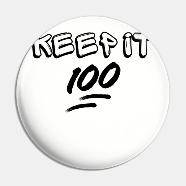 Keep it 100 Pin by UrbanLifeApparel