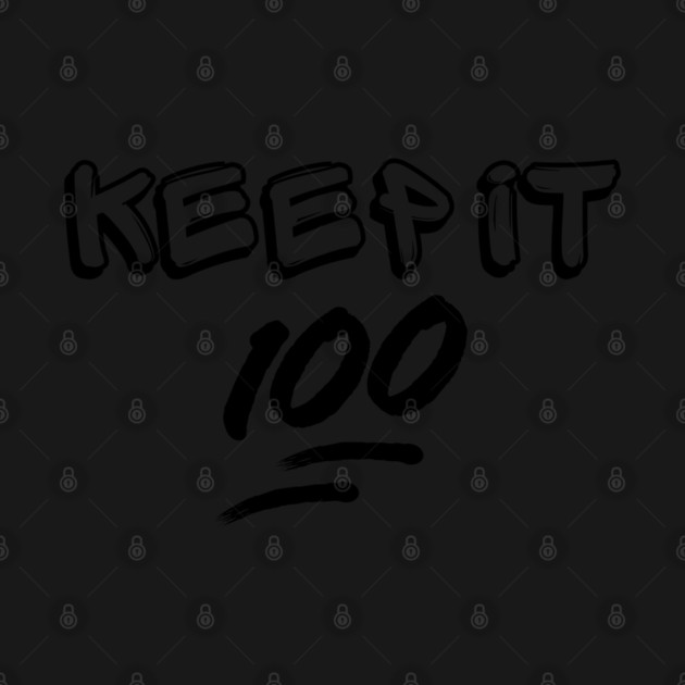 Keep it 100 by UrbanLifeApparel