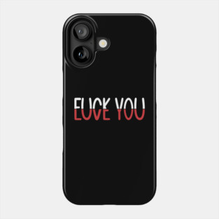 F*CK YOU L*VE YOU 2 Phone Case