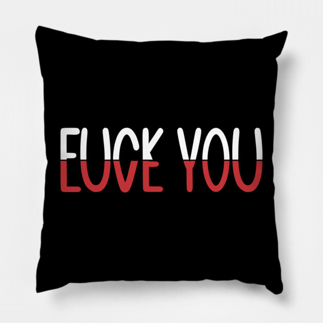 F*CK YOU L*VE YOU 2 Pillow by Litehouse Tees