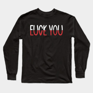 F*CK YOU L*VE YOU 2 Long Sleeve T-Shirt