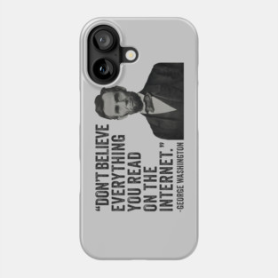 Don't Believe Everything You Read On The Internet - Funny Abe Lincoln Phone Case