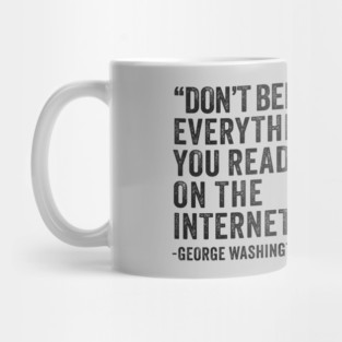 Don't Believe Everything You Read On The Internet - Funny Abe Lincoln Mug