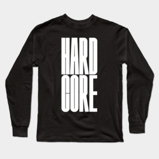 hardcore Long Sleeve T-Shirt