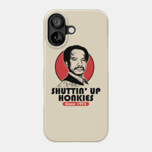 SHUT UP HONKY SINCE 1975 Phone Case