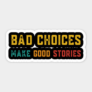 Bad Choices Make Good Stories Retro Colors Sticker