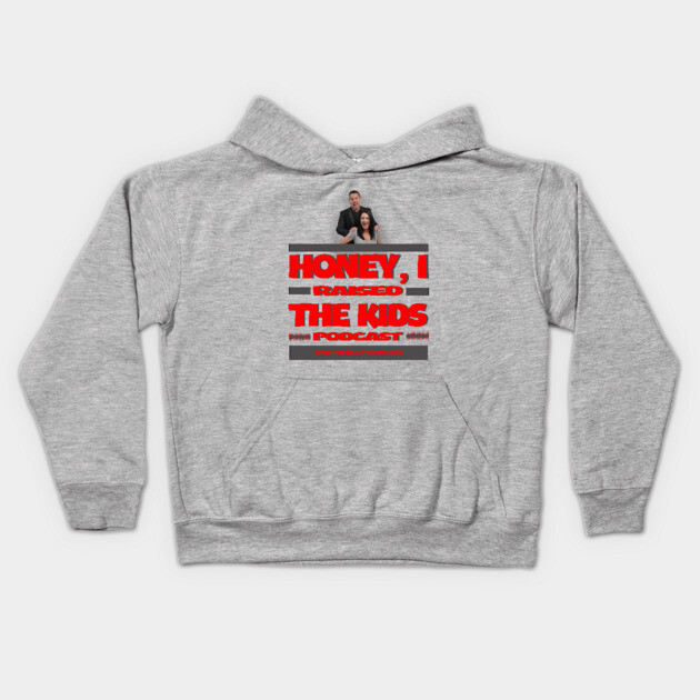HONEY, I RAISED THE KIDS PODCAST (LOGO) Kids Hoodie by BPX (Bailey Podcast XChange) Merch