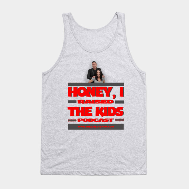HONEY, I RAISED THE KIDS PODCAST (LOGO) Tank Top by BPX (Bailey Podcast XChange) Merch