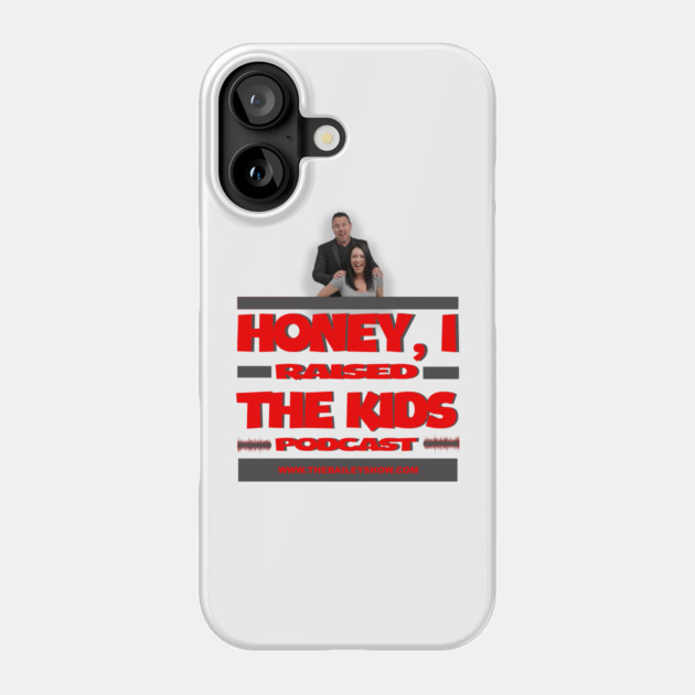 HONEY, I RAISED THE KIDS PODCAST (LOGO) Phone Case by BPX (Bailey Podcast XChange) Merch