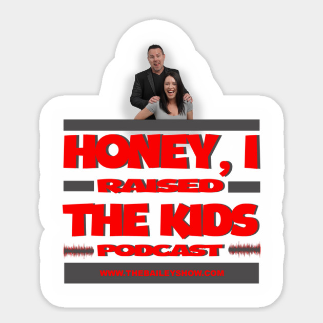 HONEY, I RAISED THE KIDS PODCAST (LOGO) Magnet by BPX (Bailey Podcast XChange) Merch