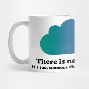 There Is No Cloud Mug