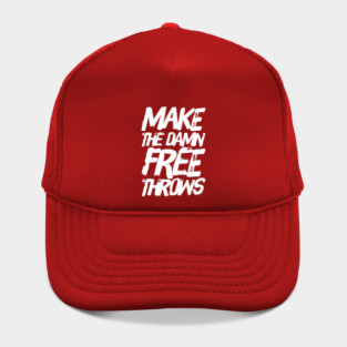 Make The Damn Free Throws Hat