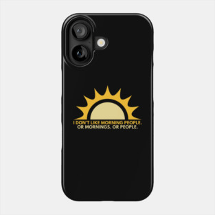 Hate Morning People Phone Case