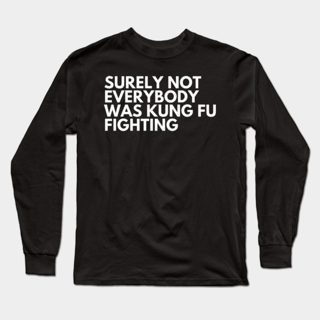 Kung Fu Fighting Long Sleeve T-Shirt by Litehouse Tees