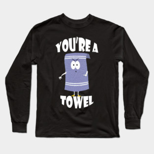 Towelie | You're a Towel | South Park Long Sleeve T-Shirt
