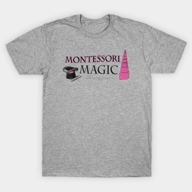 Montessori Magic • Pink Tower Material! T-Shirt by The MKE Rhine Maiden