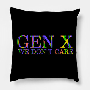 Gen X We Don't Care Pillow
