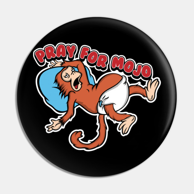 Pray for Mojo Pin by carloj1956