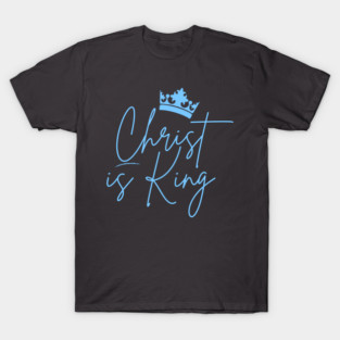 Christ is King T-Shirt