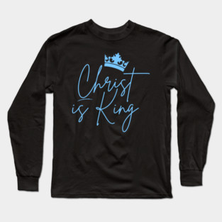Christ is King Long Sleeve T-Shirt