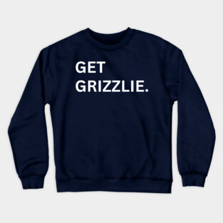 Get Grizzlie Crewneck Sweatshirt