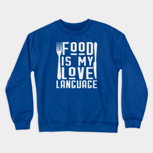 Food Is My Love Language Crewneck Sweatshirt