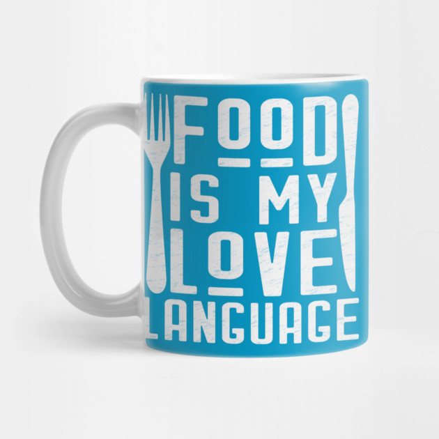 Food Is My Love Language by Litehouse Tees