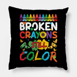 Broken Crayons Still Color Pillow