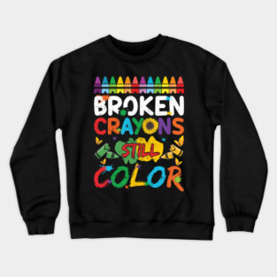 Broken Crayons Still Color Crewneck Sweatshirt