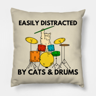 Easily Distracted By Cats & Drums Pillow