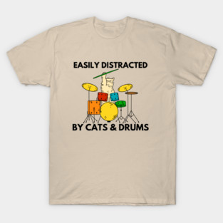 Easily Distracted By Cats & Drums T-Shirt