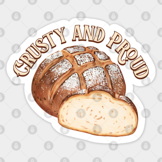 Crusty and Proud Sourdough Sticker by HolidayBug