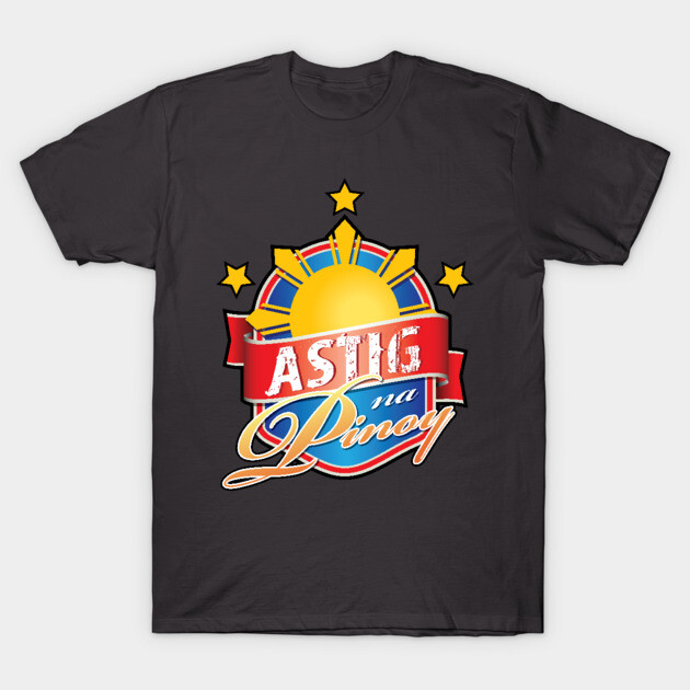 Astig na Pinoy Filipino T-Shirt TeePublic