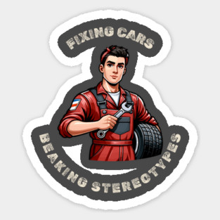 Fixing Cars Breaking Stereotypes Sticker