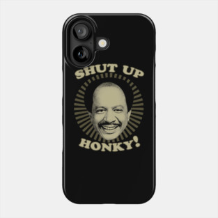 Jeffersons - Shut Up Honky Phone Case