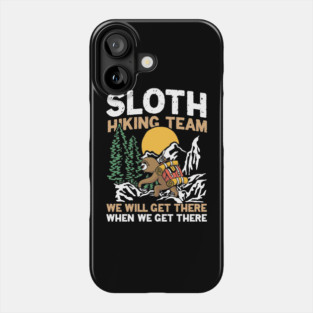 Sloth Hiking Team We Will Get There - Funny Sloth Phone Case
