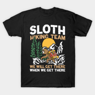 Sloth Hiking Team We Will Get There - Funny Sloth T-Shirt