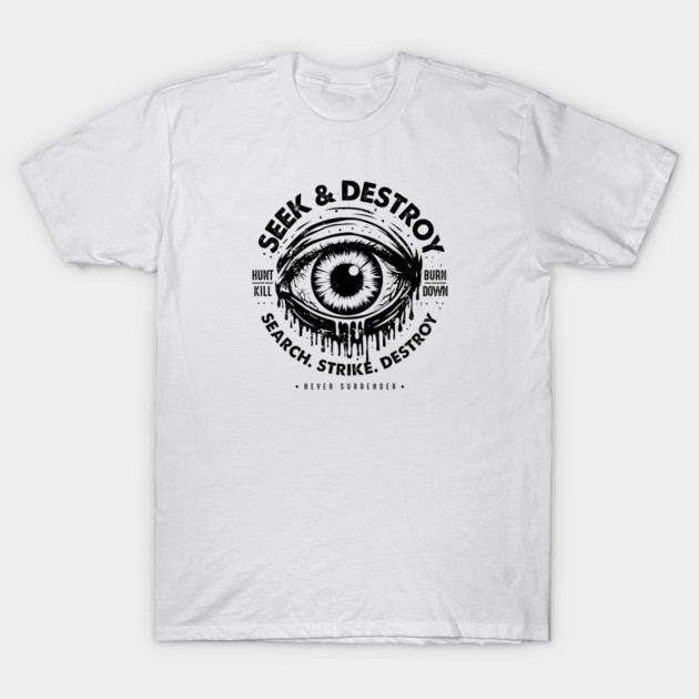 SEEK & DESTROY T-Shirt by artslaves