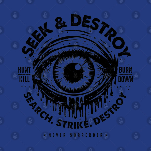 SEEK & DESTROY by artslaves