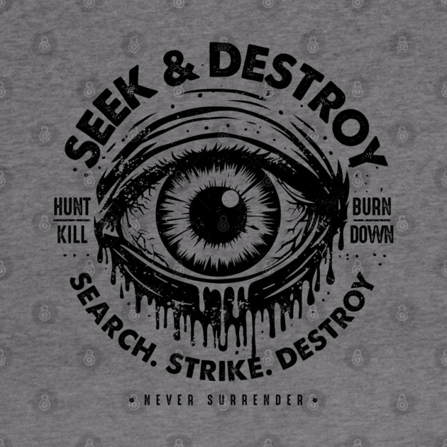 SEEK & DESTROY by artslaves