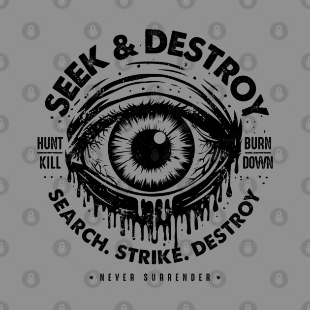 SEEK & DESTROY by artslaves