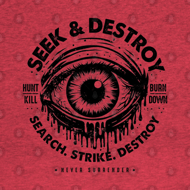 SEEK & DESTROY by artslaves