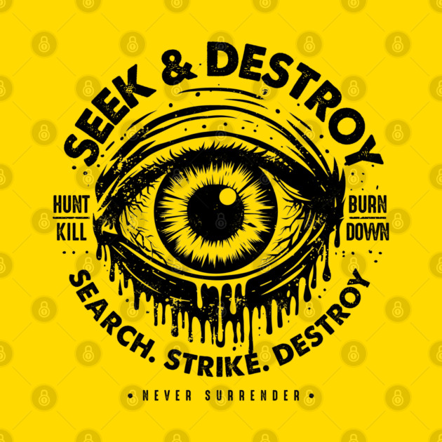SEEK & DESTROY by artslaves