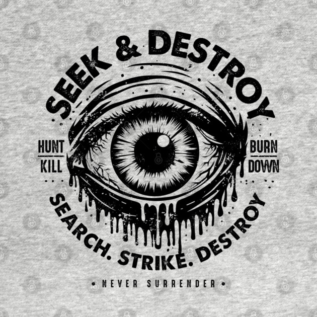 SEEK & DESTROY by artslaves
