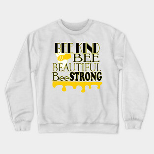 Bee Kind, Bee Beautiful, Bee Strong Crewneck Sweatshirt
