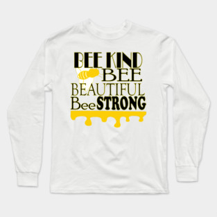 Bee Kind, Bee Beautiful, Bee Strong Long Sleeve T-Shirt