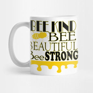 Bee Kind, Bee Beautiful, Bee Strong Mug