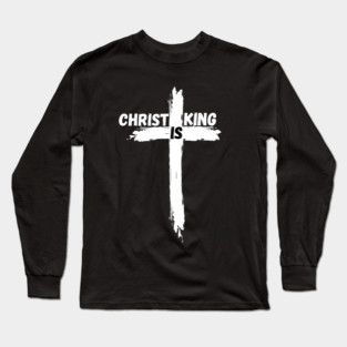 christ is king Long Sleeve T-Shirt