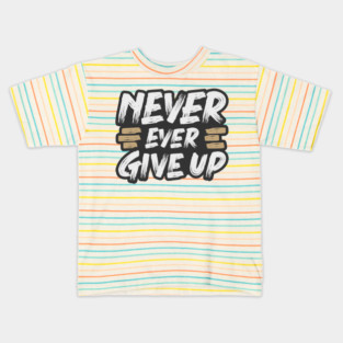Never Ever  Up Typography Kids T-Shirt