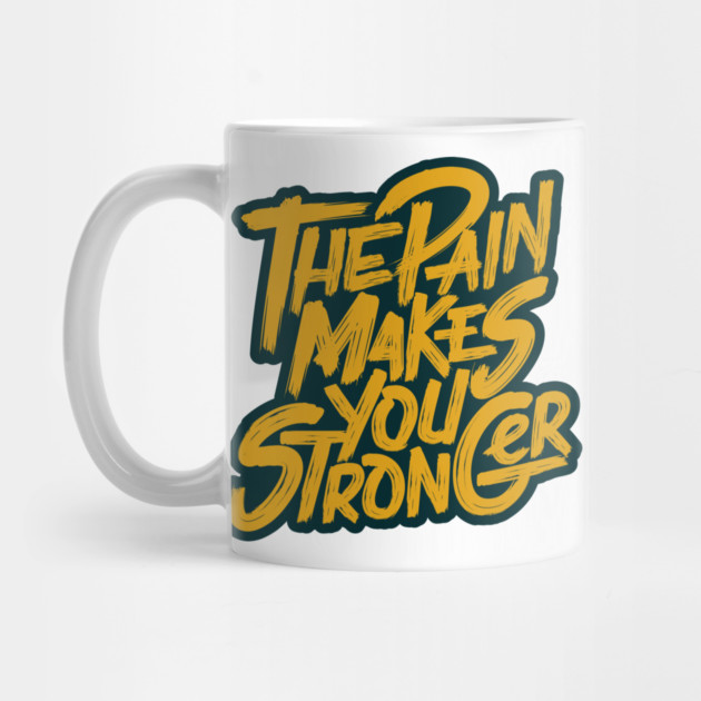 The Pain Makes You Stronger by Urbanprint